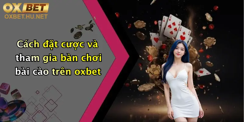 Bài Cào Là Gì: Khám Phá Game Đổi Thưởng Đỉnh Cao Tại Oxbet 4 Cách đặt cược và tham gia bàn chơi bài cào trên oxbet