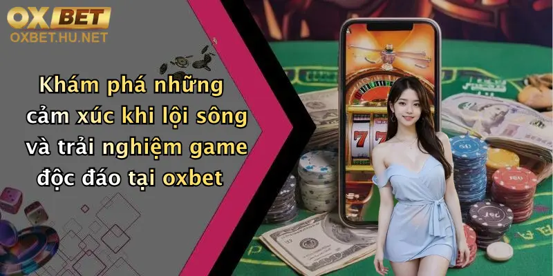 Mơ Thấy Lội Sông: Khám Phá Giấc Mơ Và Nhận Ưu Đãi Hấp Dẫn Tại Oxbet 3 Khám phá những cảm xúc khi lội sông và trải nghiệm game độc đáo tại oxbet