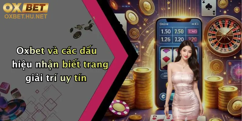 Oxbet Lừa Đảo?: Khám Phá Sự Thật Đằng Sau Nhà Cái Đình Đám 5 Oxbet và các dấu hiệu nhận biết trang giải trí uy tín
